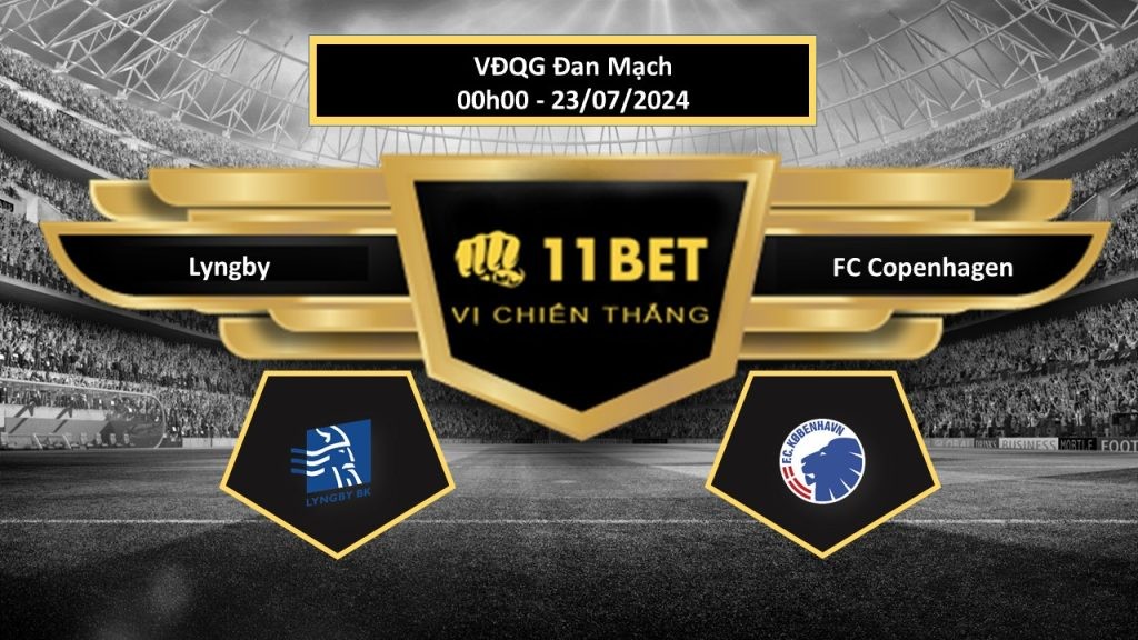 11BET Tip bóng đá Lyngby vs FC Copenhagen, hôm nay 23/07/2024