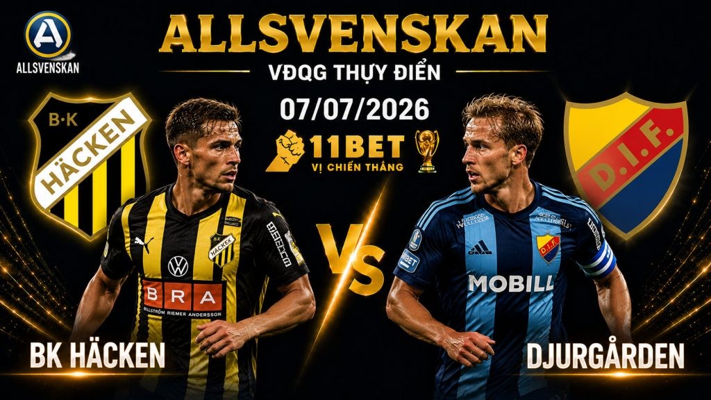 11BET Nhận định bóng đá BK Hacken vs Djurgarden diễn ra vào lúc 12h00 ngày 07/07