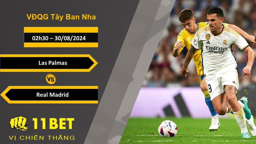 11BET Soi kèo  Las Palmas vs Real Madrid, 02h30, 30/08/2024