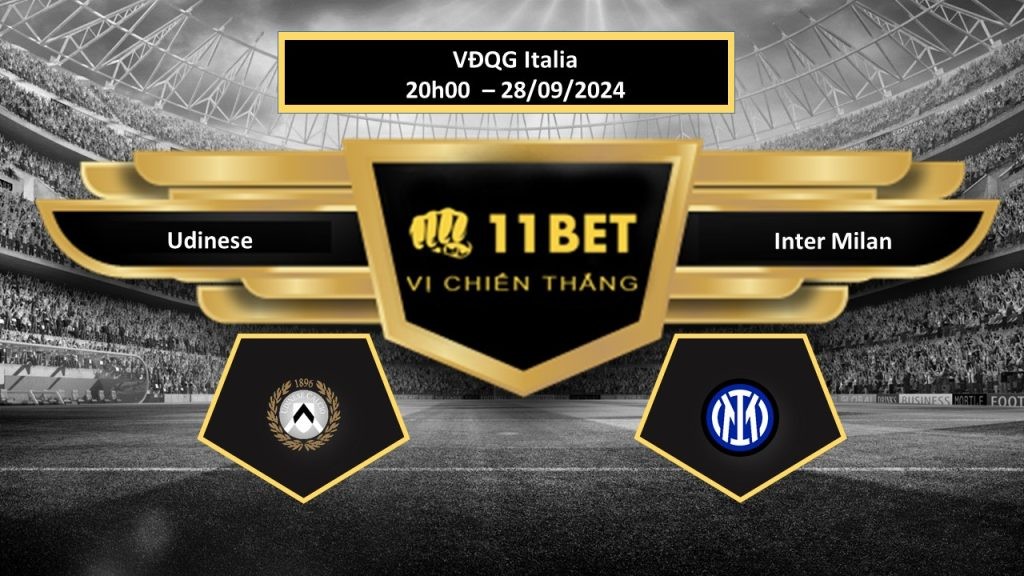 11BET Tip bóng đá Udinese vs Inter Milan, hôm nay 28/09/2024