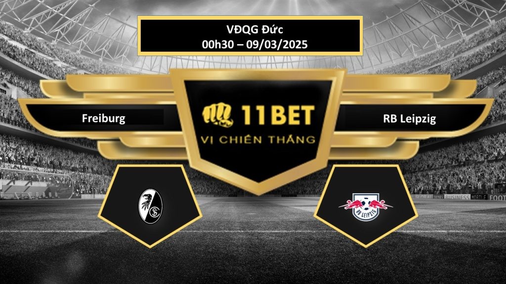 11BET Tip bóng đá Freiburg vs RB Leipzig, hôm nay 09/03/2025