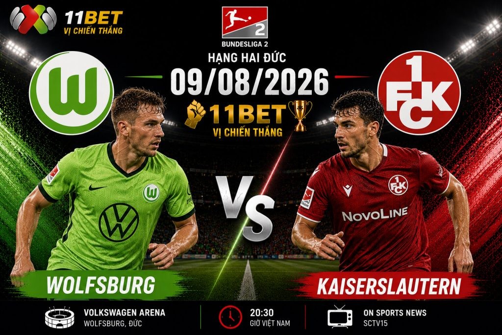 11BET Soi kèo bóng đá Wolfsburg vs Kaiserslautern, 01h30 ngày 09/08/2026 – Chủ nhà thị uy sức mạnh