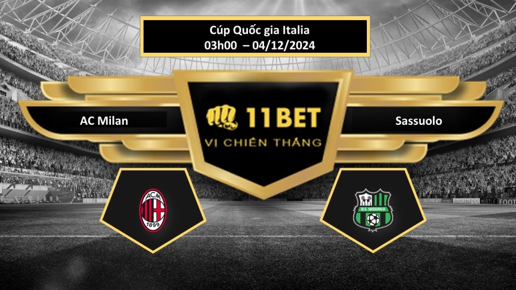 11BET Tip bóng đá AC Milan vs Sassuolo, hôm nay 04/12/2024