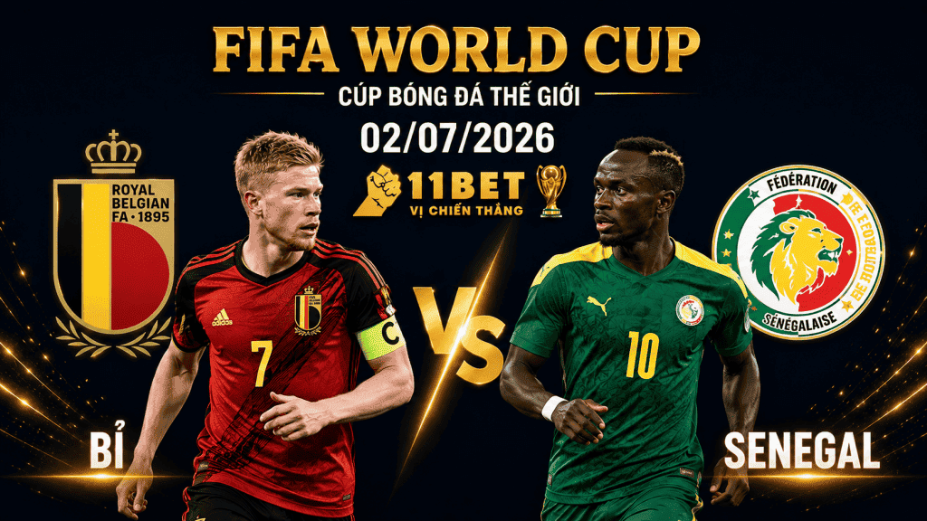 11BET Nhận định bóng đá Bỉ vs Senegal, 03h00 ngày 02/07 | World Cup 2026