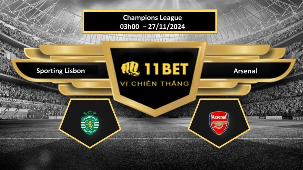 11BET Tip bóng đá Sporting Lisbon vs Arsenal, hôm nay 27/11/2024