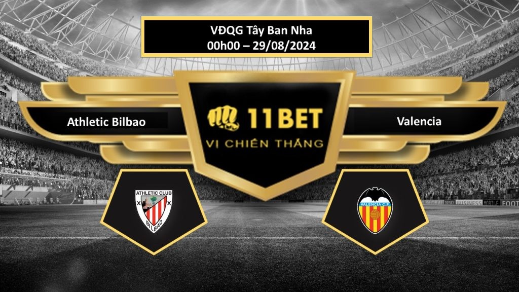 11BET Tip bóng đá Athletic Bilbao vs Valencia, hôm nay 29/08/2024