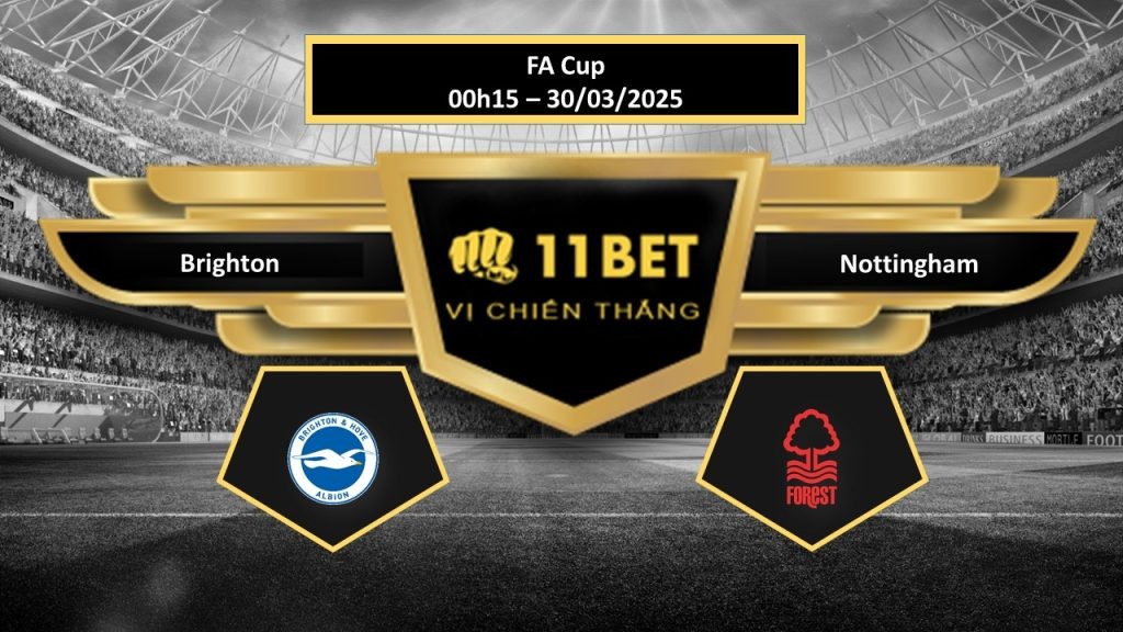 11BET Tip bóng đá Brighton vs Nottingham, hôm nay 30/03/2025