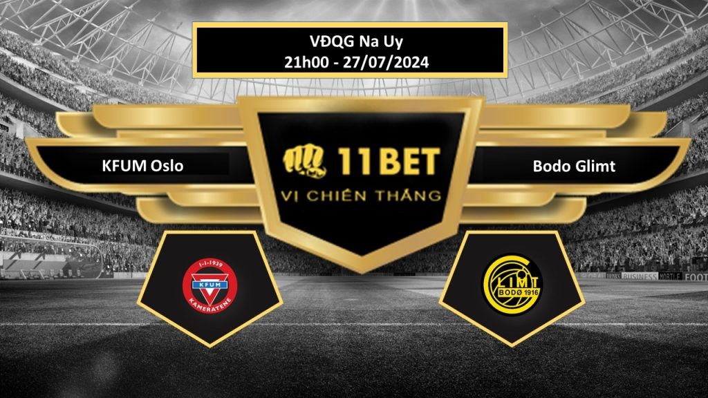 11BET Tip bóng đá KFUM Oslo vs Bodo Glimt, hôm nay 27/07/2024