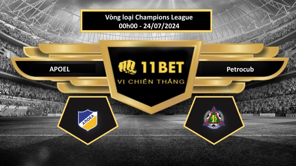 11BET Tip bóng đá APOEL vs Petrocub, hôm nay 24/07/2024
