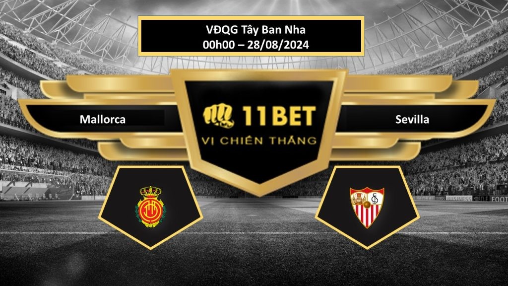 11BET Tip bóng đá Mallorca vs Sevilla, hôm nay 28/08/2024