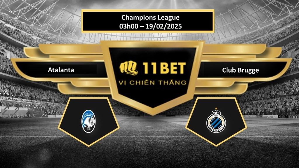 11BET Tip bóng đá Atalanta vs Club Brugge, hôm nay 19/02/2025