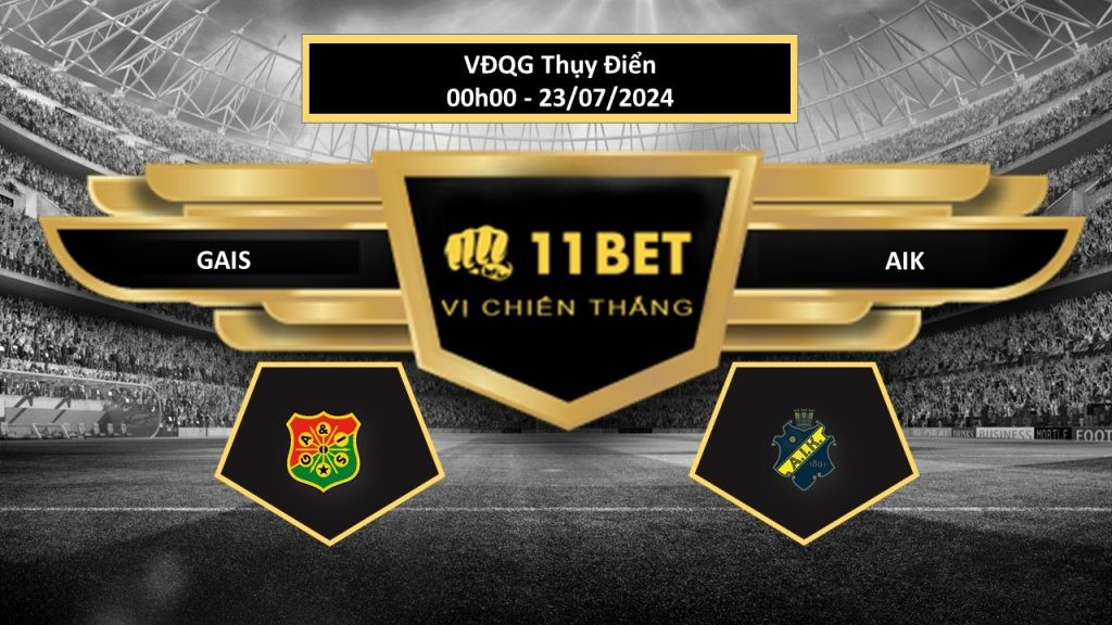 11BET Tip bóng đá GAIS vs AIK, hôm nay 23/07/2024