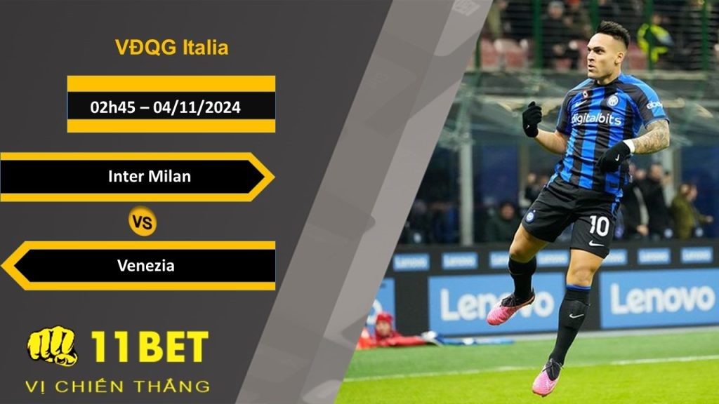 11BET Soi kèo Inter Milan vs Venezia, 02h45, 04/11/2024