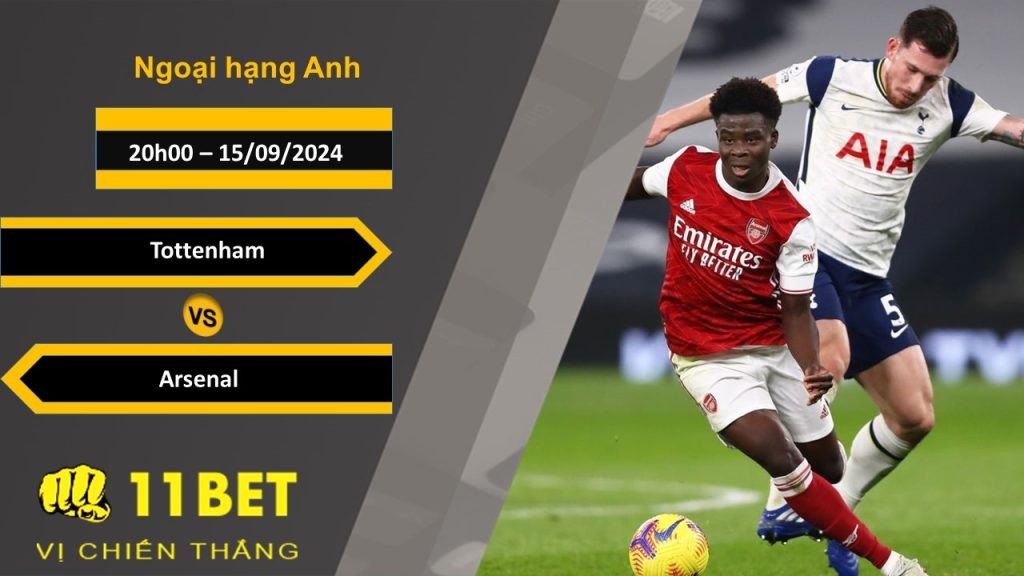 11BET Soi kèo  Tottenham vs Arsenal, 20h00, 15/09/2024