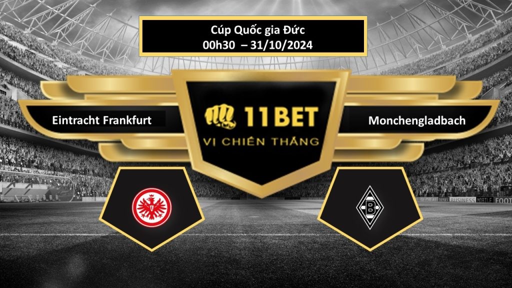 11BET Tip bóng đá Eintracht Frankfurt vs Monchengladbach, hôm nay 31/10/2024