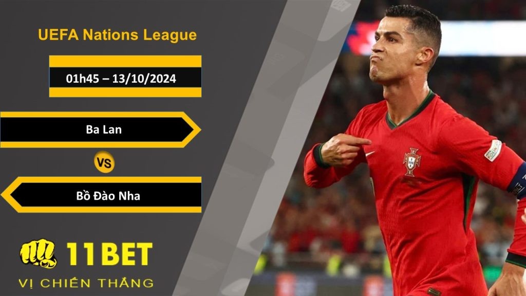 11BET Soi kèo Ba Lan vs Bồ Đào Nha, 01h45, 13/10/2024