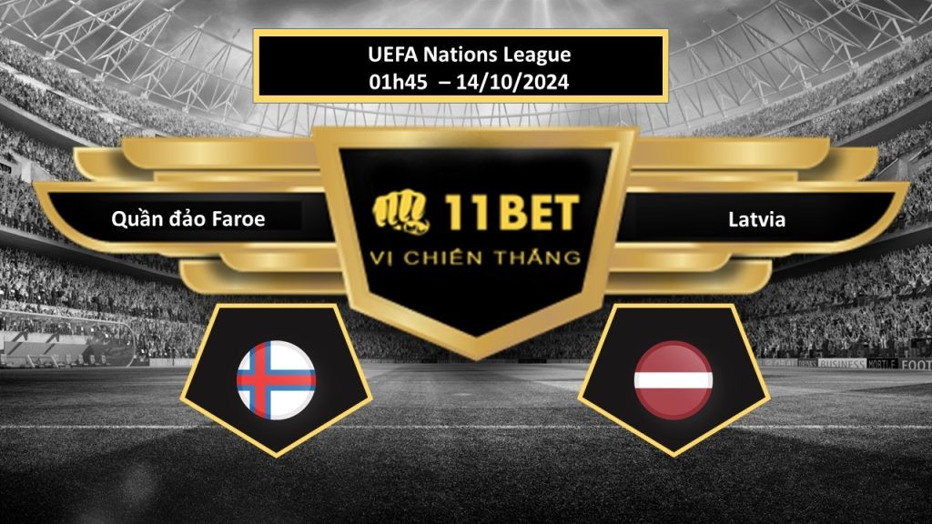 11BET Tip bóng đá Quần đảo Faroe vs Latvia, hôm nay 14/10/2024