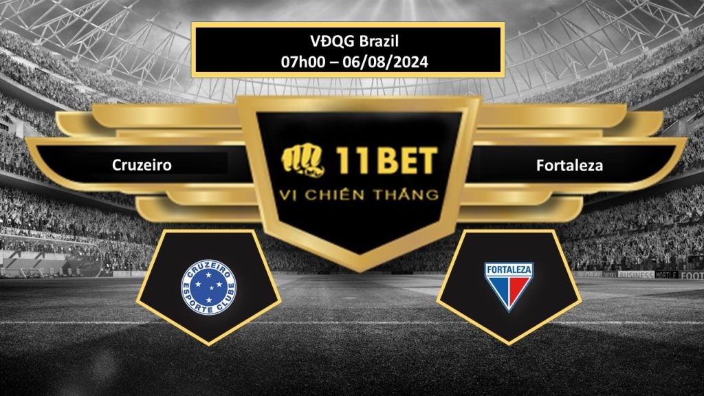 11BET Tip bóng đá Cruzeiro vs Fortaleza, hôm nay 06/08/2024