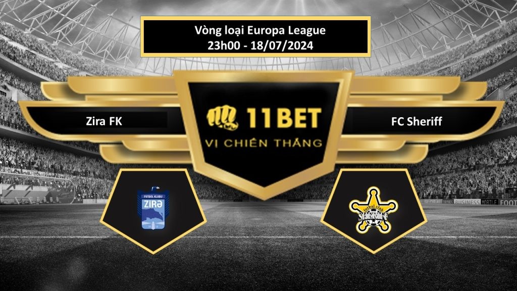 11BET Tip bóng đá Zira FK vs FC Sheriff, hôm nay 18/07/2024