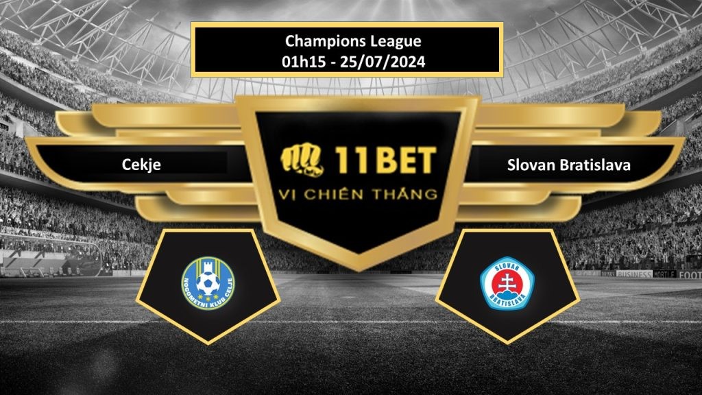 11BET Tip bóng đá Cekje vs Slovan Bratislava, hôm nay 25/07/2024