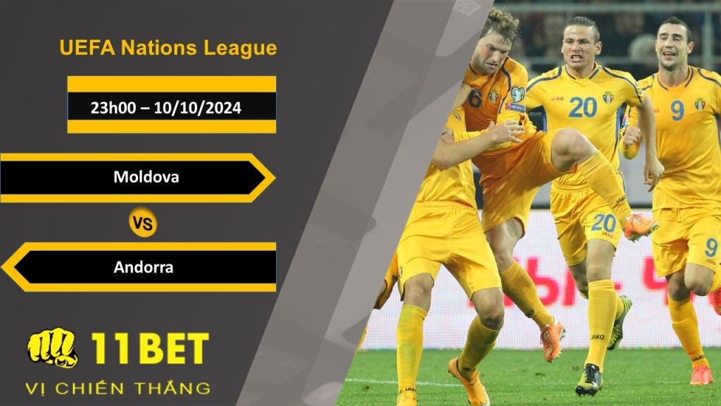 11BET Soi kèo Moldova vs Andorra, 23h00, 10/10/2024
