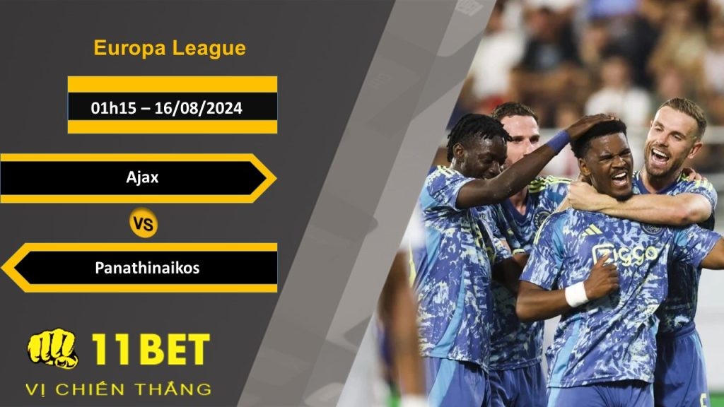 11BET Soi kèo Ajax vs Panathinaikos, 01h15, 16/08/2024
