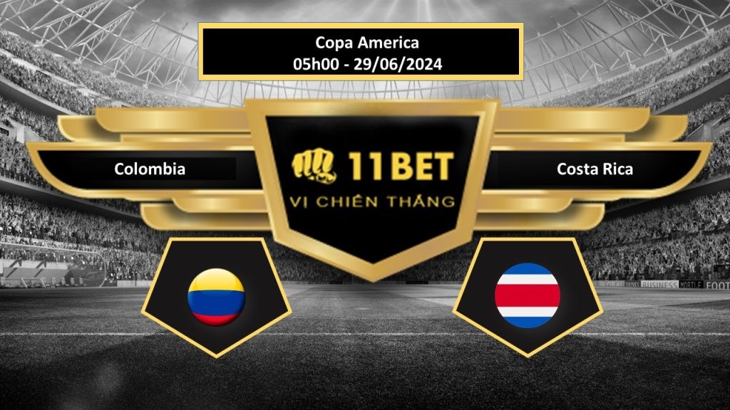 11BET Tip bóng đá Colombia vs Costa Rica, hôm nay 29/06/2024