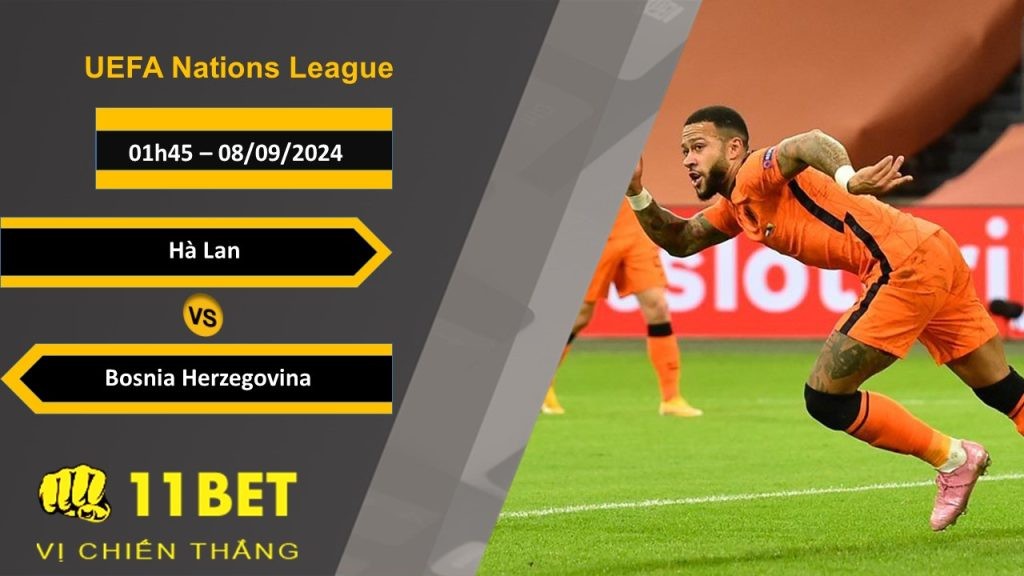 11BET Soi kèo  Hà Lan vs Bosnia Herzegovina, 01h45, 08/09/2024