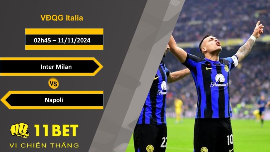 11BET Soi kèo  Inter Milan vs Napoli, 02h45, 11/11/2024