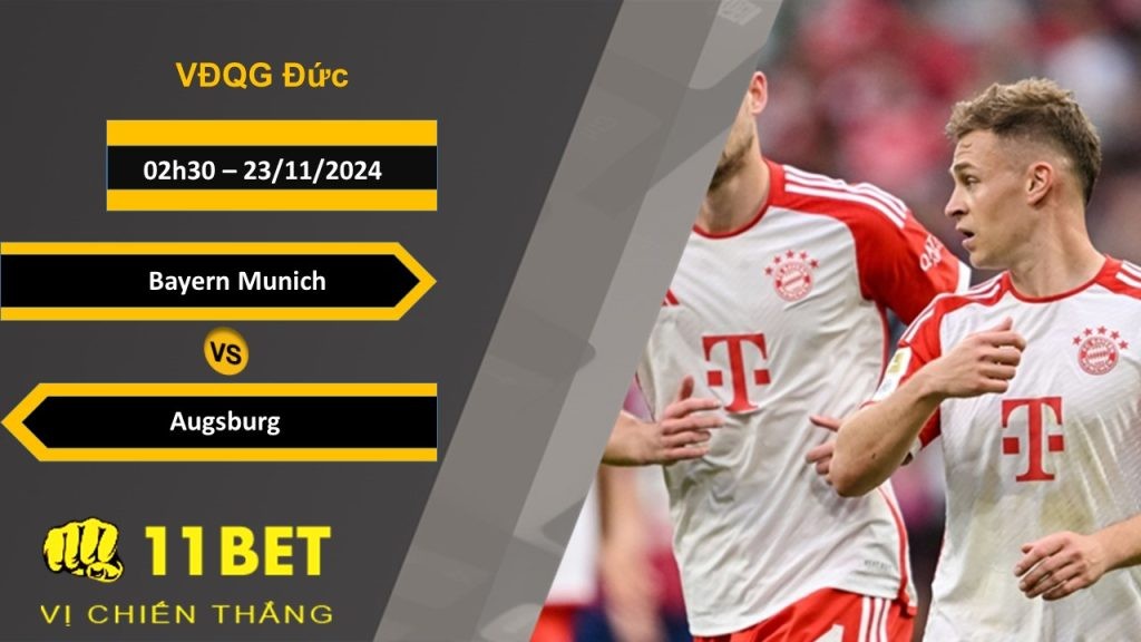 11BET Soi kèo Bayern Munich vs Augsburg, 02h30, 23/11/2024