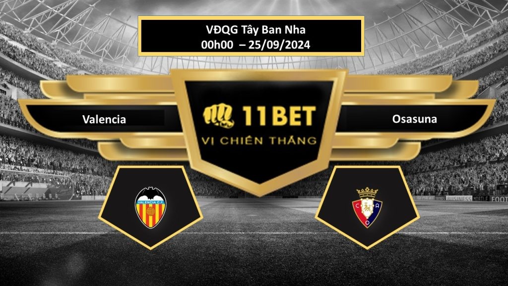 11BET Tip bóng đá Valencia vs Osasuna, hôm nay 25/09/2024